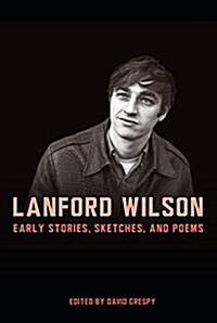 Lanford Wilson: Early Stories, Sketches, and Poems (Hardcover)