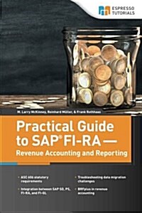 Practical Guide to Sap Fi-ra - Revenue Accounting and Reporting (Paperback)