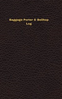 Baggage Porter & Bellhop Log: Logbook, Journal - 102 Pages, 5 X 8 Inches (Paperback)