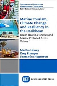 Marine Tourism, Climate Change, and Resiliency in the Caribbean, Volume I: Ocean Health, Fisheries, and Marine Protected Areas (Paperback)