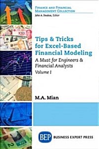 Tips & Tricks for Excel-Based Financial Modeling, Volume I: A Must for Engineers & Financial Analysts (Paperback)
