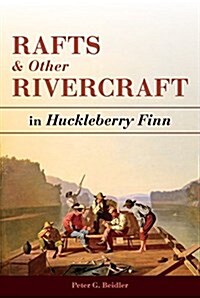 Rafts and Other Rivercraft: In Huckleberry Finn (Hardcover)