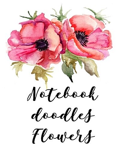 Notebook Doodles Flowers: Blank Doodle Draw Sketch Books (Paperback)