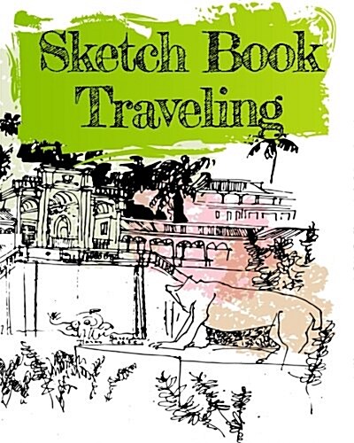Sketch Book Traveling: Blank Sketch Notebook Journal for Doodles (Paperback)