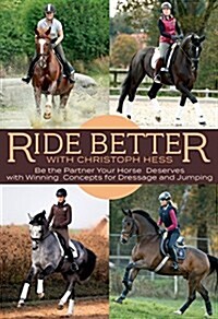 Ride Better with Christoph Hess: Dozens of Rider Questions Answered (Paperback)