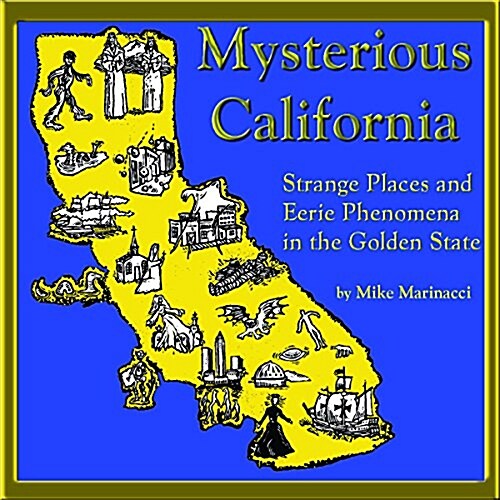 Eerie California: Strange Places and Odd Phenomena in the Golden State (Paperback)