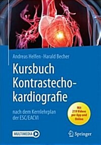 Kursbuch Kontrastechokardiografie: Nach Dem Kernlehrplan Der Esc/Eacvi (Hardcover, 1. Aufl. 2018)