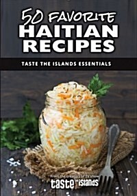 50 Favorite Haitian Recipes: Taste the Islands Essentials (Paperback)