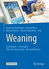 Weaning: Grundlagen - Strategien - Klinische Umsetzung - Besonderheiten (Hardcover, 1. Aufl. 2018)