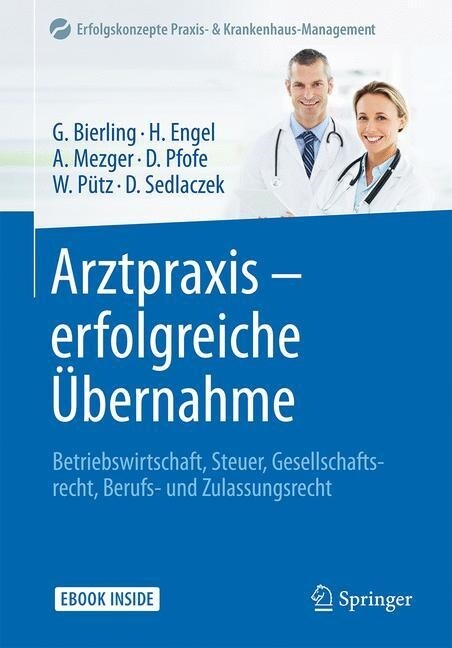 Arztpraxis - Erfolgreiche ?ernahme: Betriebswirtschaft, Steuer, Gesellschaftsrecht, Berufs- Und Zulassungsrecht (Hardcover, 1. Aufl. 2017)