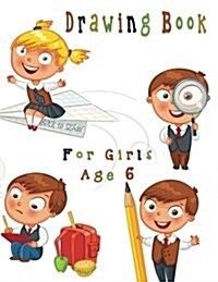 Drawing Book for Girls Age 6: Blank Doodle Draw Sketch Book (Paperback)