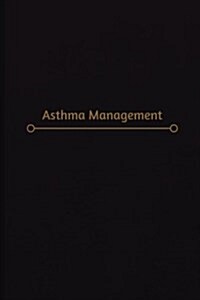 Asthma Management: Asthma Management Log (Logbook, Journal - 120 pages, 6 x 9 inches) (Paperback)
