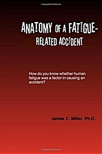 Anatomy of a Fatigue-related Accident (Paperback)