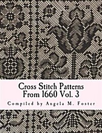 Cross Stitch Patterns from 1660 Vol. 3 (Paperback)