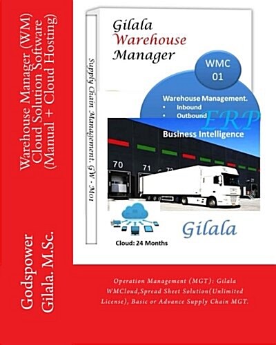 Warehouse Manager (Wm) Cloud Solution Software (Manual + Cloud Hosting): Operation Management (Mgt): Gilala Wm01, Spread Sheet Solution(unlimited Lice (Paperback)