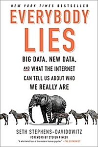 Everybody Lies: Big Data, New Data, and What the Internet Can Tell Us about Who We Really Are (Paperback)