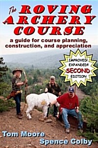 The Roving Archery Course: A guide for course planning, construction, and appreciation (Paperback)