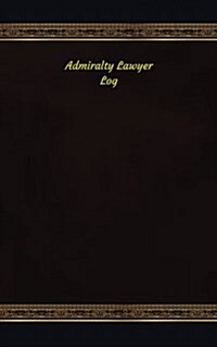 Admiralty Lawyer Log: Logbook, Journal - 102 pages, 5 x 8 inches (Paperback)