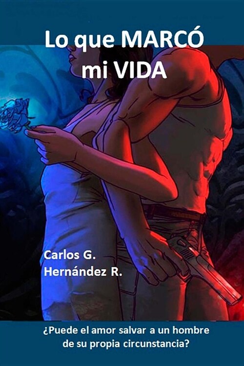 Lo que marco mi vida: 풮uede el amor salvar a un hombre de su propia circunstancia? (Paperback)