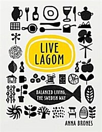 Live Lagom: Balanced Living, the Swedish Way (Hardcover)