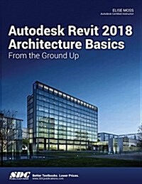 Autodesk Revit 2018 Architecture Basics (Paperback)