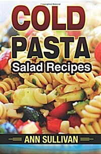 Cold Pasta Salad Recipes (Paperback)