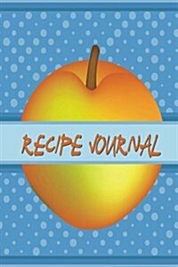 Recipe Journal: Blank Cooking Journal, 6x9-inch, 120 Recipe Pages (Paperback)