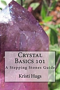 Crystal Basics 101 (Paperback)