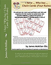 I have ? Who has ? Chain Cards (Four Rules): 35 cards per set, start card and finish card, full card sequences for the teacher to easily track, Sets i (Paperback)