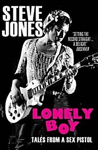 Lonely Boy : Tales from a Sex Pistol (Soon to be a limited series directed by Danny Boyle) (Paperback)