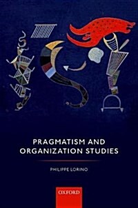 Pragmatism and Organization Studies (Hardcover)