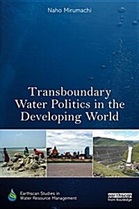 Transboundary Water Politics in the Developing World (Paperback)