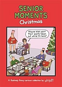 Senior Moments: Christmas : A festively funny cartoon collection by Whyatt (Hardcover)