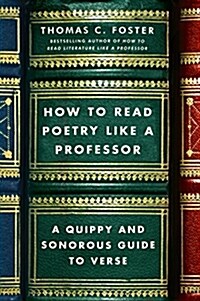 [중고] How to Read Poetry Like a Professor: A Quippy and Sonorous Guide to Verse (Paperback)