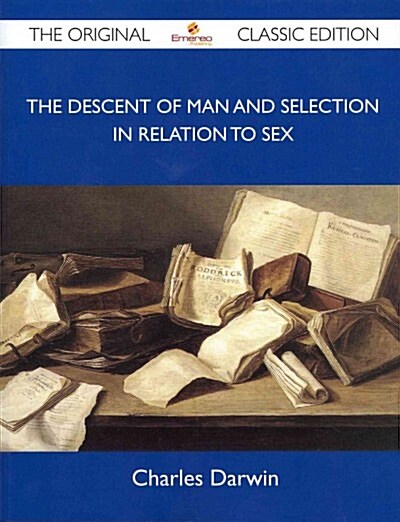 알라딘 The Descent Of Man And Selection In Relation To Sex The Original Classic Edition Paperback 