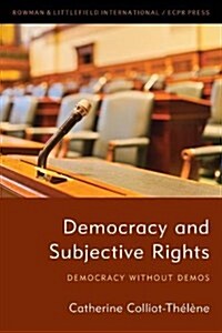 Democracy and Subjective Rights : Democracy Without Demos (Hardcover)