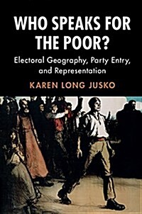 Who Speaks for the Poor? : Electoral Geography, Party Entry, and Representation (Paperback)