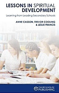 Lessons in Spiritual Development : Learning from Leading Christian-ethos Secondary Schools (Paperback)