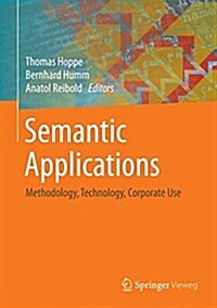 Semantic Applications: Methodology, Technology, Corporate Use (Hardcover, 2018)