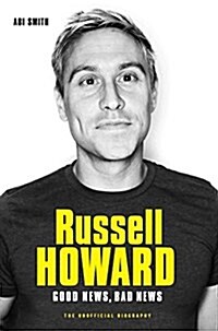 Russell Howard: The Good News, Bad News - The Biography : The Biography (Paperback)