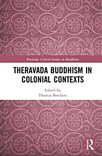 Theravada Buddhism in Colonial Contexts (Hardcover)