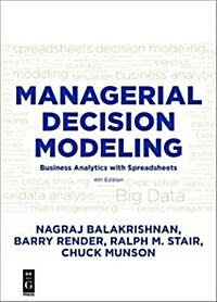 Managerial Decision Modeling: Business Analytics with Spreadsheets, Fourth Edition (Paperback)