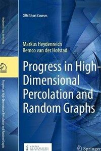 Progress in high-dimensional percolation and random graphs [electronic resource]
