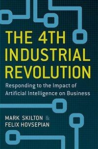 The 4th Industrial Revolution : Responding to the Impact of Artificial Intelligence on Business 