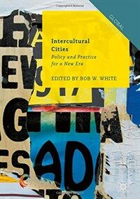 Intercultural cities : policy and practice for a new era