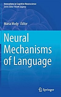 Neural Mechanisms of Language (Hardcover, 2017)