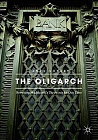 The Oligarch: Rewriting Machiavellis the Prince for Our Time (Paperback, 2018)