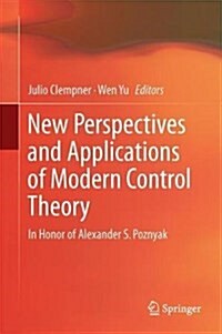 New Perspectives and Applications of Modern Control Theory: In Honor of Alexander S. Poznyak (Hardcover, 2018)