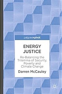 Energy Justice: Re-Balancing the Trilemma of Security, Poverty and Climate Change (Hardcover, 2018)