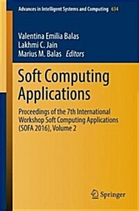 Soft Computing Applications: Proceedings of the 7th International Workshop Soft Computing Applications (Sofa 2016), Volume 2 (Paperback, 2018)